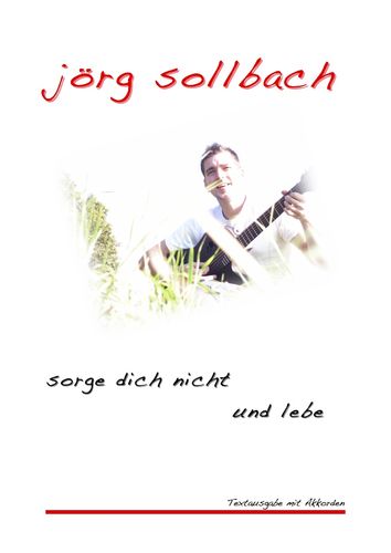 SONGBOOK "SORGE DICH NICHT UND LEBE"
